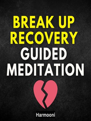 cover image of Break Up Recovery Guided Meditation